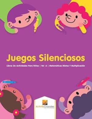 Seller image for Juegos Silenciosos : Libros De Actividades Para Niños | Vol -3 | Matemáticas Mixtas Y Multiplicación (Spanish Edition) by Crusades, Activity [Paperback ] for sale by booksXpress