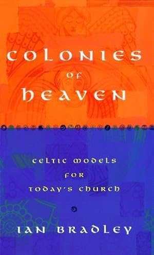 Imagen del vendedor de Colonies of Heaven: Celtic Models for Today's Church by Bradley, Reader in Church History & Practical Theology Ian [Paperback ] a la venta por booksXpress