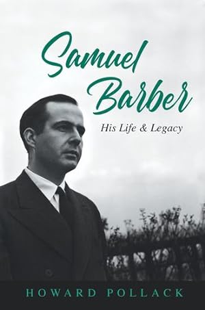 Seller image for Samuel Barber: His Life and Legacy (Music in American Life) by Pollack, Howard [Hardcover ] for sale by booksXpress