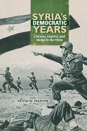 Immagine del venditore per Syria's Democratic Years: Citizens, Experts, and Media in the 1950s (Public Cultures of the Middle East and North Africa) by Martin, Kevin W. [Paperback ] venduto da booksXpress