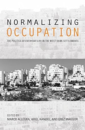 Bild des Verkufers fr Normalizing Occupation: The Politics of Everyday Life in the West Bank Settlements [Hardcover ] zum Verkauf von booksXpress