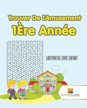 Seller image for Trouver De L'Amusement 1 re Année : Labyrinthe Livre Enfant (French Edition) by Crusades, Activity [Paperback ] for sale by booksXpress