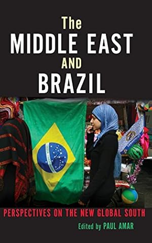 Bild des Verkufers fr The Middle East and Brazil: Perspectives on the New Global South (Public Cultures of the Middle East and North Africa) [Hardcover ] zum Verkauf von booksXpress