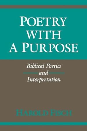 Immagine del venditore per Poetry with a Purpose: Biblical Poetics and Interpretation (Indiana Studies in Biblical Literature) by Fisch, Harold [Paperback ] venduto da booksXpress