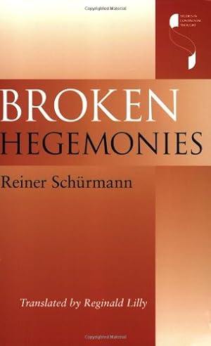 Immagine del venditore per Broken Hegemonies (Studies in Continental Thought) by Schurmann, Reiner [Paperback ] venduto da booksXpress