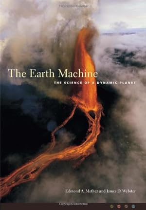 Bild des Verkufers fr The Earth Machine: The Science of a Dynamic Planet by Mathez, Edmond, Webster, James [Paperback ] zum Verkauf von booksXpress