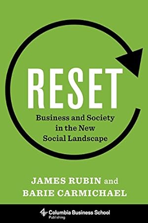 Imagen del vendedor de Reset: Business and Society in the New Social Landscape (Columbia Business School Publishing) by Rubin, James, Carmichael, Barie [Hardcover ] a la venta por booksXpress