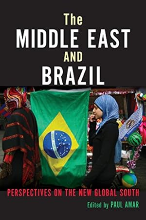Bild des Verkufers fr The Middle East and Brazil: Perspectives on the New Global South (Public Cultures of the Middle East and North Africa) [Paperback ] zum Verkauf von booksXpress