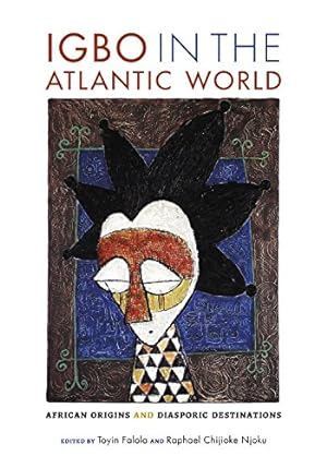 Bild des Verkufers fr Igbo in the Atlantic World: African Origins and Diasporic Destinations [Hardcover ] zum Verkauf von booksXpress