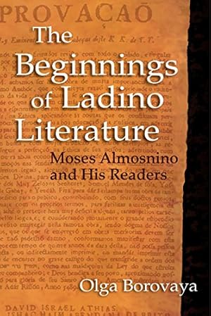 Seller image for The Beginnings of Ladino Literature: Moses Almosnino and His Readers (Indiana Series in Sephardi and Mizrahi Studies) by Borovaya, Olga [Hardcover ] for sale by booksXpress