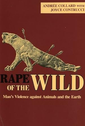 Seller image for Rape of the Wild: Mans Violence against Animals and the Earth by Collard, Andree, Contrucci, Joyce [Paperback ] for sale by booksXpress