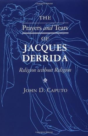 Seller image for The Prayers and Tears of Jacques Derrida: Religion without Religion (Indiana Series in the Philosophy of Religion) by Caputo, John D. [Paperback ] for sale by booksXpress