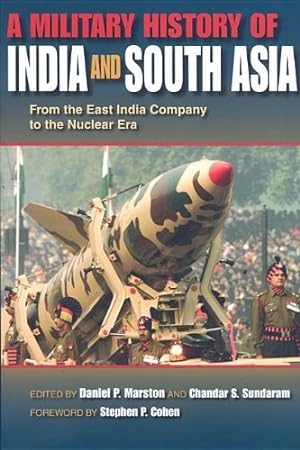 Image du vendeur pour A Military History of India and South Asia: From the East India Company to the Nuclear Era [Paperback ] mis en vente par booksXpress