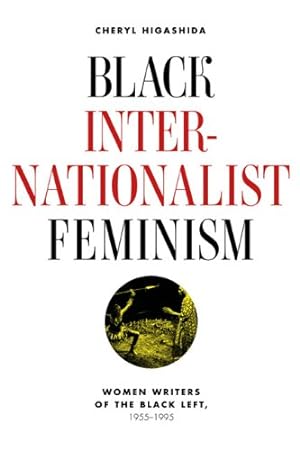 Seller image for Black Internationalist Feminism: Women Writers of the Black Left, 1945-1995 by Higashida, Cheryl [Paperback ] for sale by booksXpress