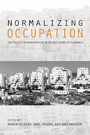 Bild des Verkufers fr Normalizing Occupation: The Politics of Everyday Life in the West Bank Settlements [Paperback ] zum Verkauf von booksXpress