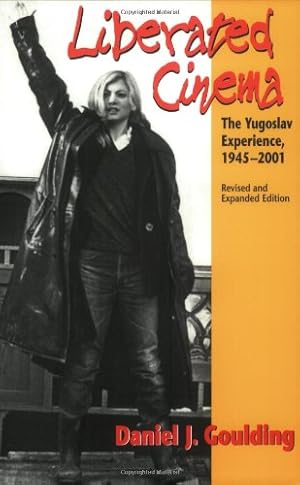 Imagen del vendedor de Liberated Cinema, Revised and Expanded Edition: The Yugoslav Experience, 1945-2001 by Goulding, Daniel J. [Paperback ] a la venta por booksXpress