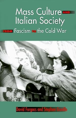 Imagen del vendedor de Mass Culture and Italian Society from Fascism to the Cold War by Forgacs, David A., Gundle, Stephen [Paperback ] a la venta por booksXpress