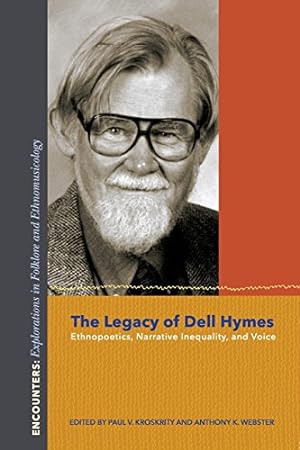 Seller image for The Legacy of Dell Hymes: Ethnopoetics, Narrative Inequality, and Voice (Encounters: Explorations in Folklore and Ethnomusicology) [Paperback ] for sale by booksXpress