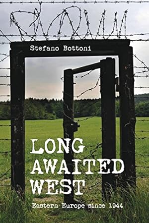 Seller image for Long Awaited West: Eastern Europe since 1944 by Bottoni, Stefano [Paperback ] for sale by booksXpress