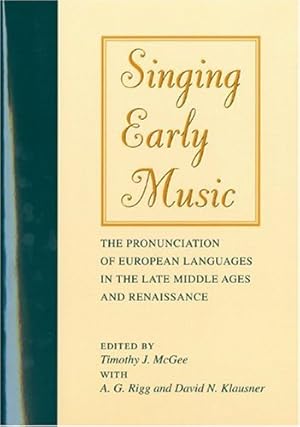 Imagen del vendedor de Singing Early Music: The Pronunciation of European Languages in the Late Middle Ages and Renaissance [Paperback ] a la venta por booksXpress