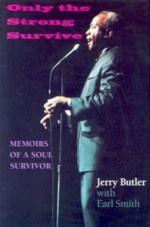 Imagen del vendedor de Only the Strong Survive: Memoirs of a Soul Survivor (Black Music and Expressive Culture) by Butler, Jerry, Smith, Earl [Paperback ] a la venta por booksXpress