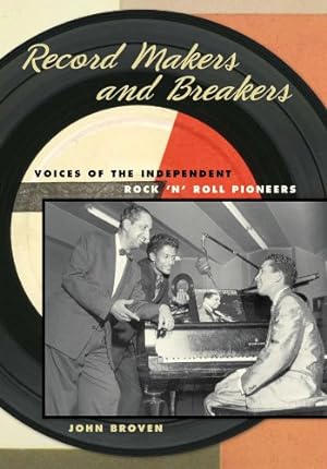 Image du vendeur pour Record Makers and Breakers: Voices of the Independent Rock 'n' Roll Pioneers (Music in American Life) by Broven, John [Paperback ] mis en vente par booksXpress