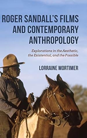 Imagen del vendedor de Roger Sandall's Films and Contemporary Anthropology: Explorations in the Aesthetic, the Existential, and the Possible by Mortimer, Lorraine [Paperback ] a la venta por booksXpress