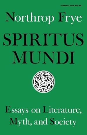 Seller image for Spiritus Mundi: Essays on Literature, Myth, and Society by Frye, Northrop [Paperback ] for sale by booksXpress