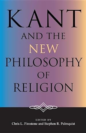 Immagine del venditore per Kant and the New Philosophy of Religion (Indiana Series in the Philosophy of Religion) [Paperback ] venduto da booksXpress