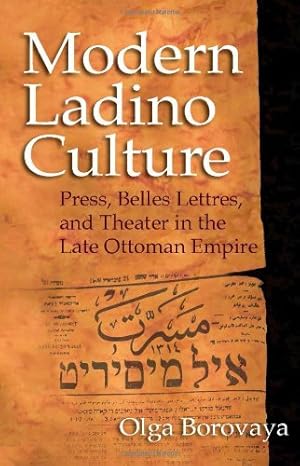 Seller image for Modern Ladino Culture: Press, Belles Lettres, and Theater in the Late Ottoman Empire (Indiana Series in Sephardi and Mizrahi Studies) by Borovaya, Olga [Hardcover ] for sale by booksXpress