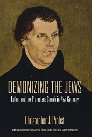 Imagen del vendedor de Demonizing the Jews: Luther and the Protestant Church in Nazi Germany by Probst, Christopher J. [Paperback ] a la venta por booksXpress