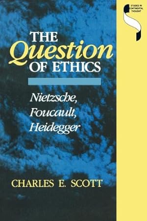 Image du vendeur pour The Question of Ethics : Nietzsche, Foucault, Heidegger (Studies in Continental Thought) by Scott, Charles E. [Paperback ] mis en vente par booksXpress