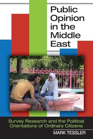 Seller image for Public Opinion in the Middle East: Survey Research and the Political Orientations of Ordinary Citizens (Indiana Series in Middle East Studies) by Tessler, Mark [Paperback ] for sale by booksXpress