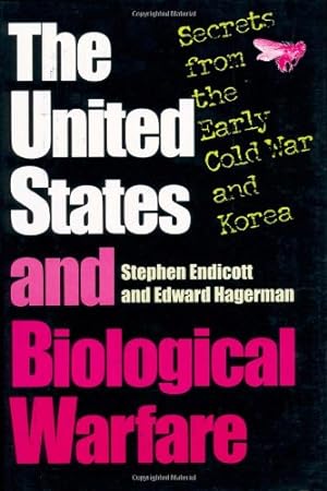 Seller image for The United States and Biological Warfare: Secrets from the Early Cold War and Korea by Endicott, Stephen, Hagerman, Edward [Hardcover ] for sale by booksXpress