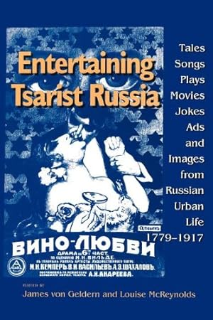 Bild des Verkufers fr Entertaining Tsarist Russia: Tales, Songs, Plays, Movies, Jokes, Ads, and Images from Russian Urban Life, 1779â  1917 (Indiana-Michigan Series in Russian and East European Studies) [Paperback ] zum Verkauf von booksXpress