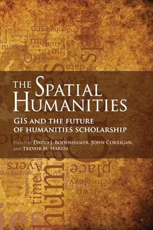 Imagen del vendedor de The Spatial Humanities: GIS and the Future of Humanities Scholarship [Paperback ] a la venta por booksXpress