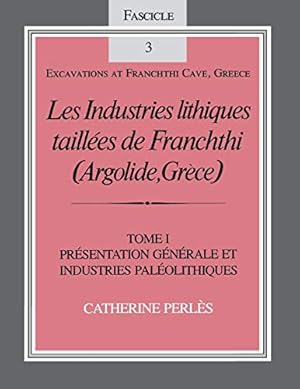 Seller image for Les Industries lithiques taillées de Franchthi (Argolide, Grèce) [The Chipped Stone Industries of Franchthi (Argolide, Greece)], Volume 1: . (Excavations at Franchthi Cave, Greece) by Perlès, Catherine [Paperback ] for sale by booksXpress