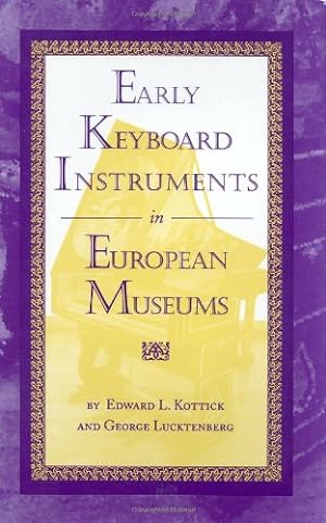 Seller image for Early Keyboard Instruments in European Museums by Kottick, Edward L., Lucktenberg, George [Hardcover ] for sale by booksXpress