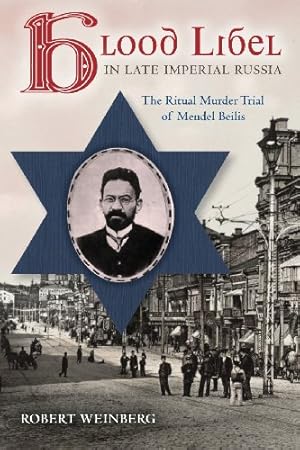 Immagine del venditore per Blood Libel in Late Imperial Russia: The Ritual Murder Trial of Mendel Beilis (Indiana-Michigan Series in Russian and East European Studies) by Weinberg, Robert [Paperback ] venduto da booksXpress