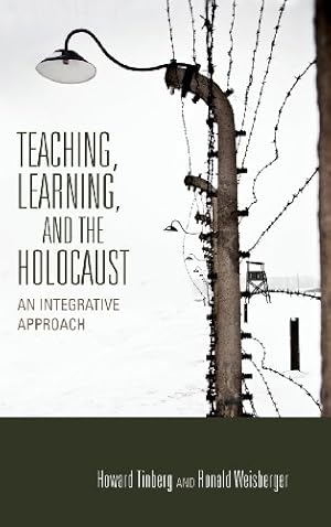Seller image for Teaching, Learning, and the Holocaust: An Integrative Approach (Scholarship of Teaching and Learning) by Tinberg, Howard, Weisberger, Ronald [Hardcover ] for sale by booksXpress