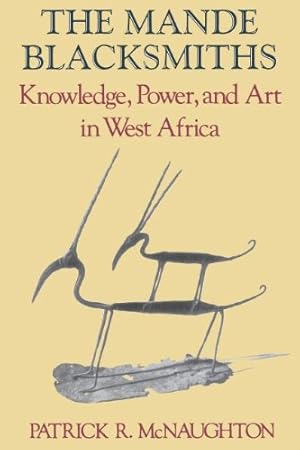 Seller image for The Mande Blacksmiths: Knowledge, Power, and Art in West Africa (Traditional Arts of Africa) by McNaughton, Patrick [Paperback ] for sale by booksXpress