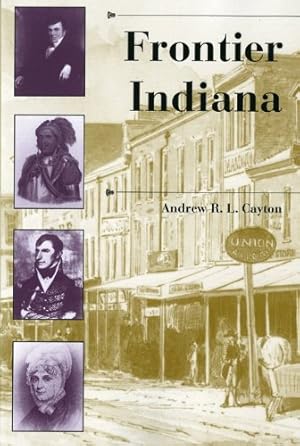 Imagen del vendedor de Frontier Indiana (A History of the Trans-Appalachian Frontier) by Cayton, Reverend Andrew R. L. [Paperback ] a la venta por booksXpress