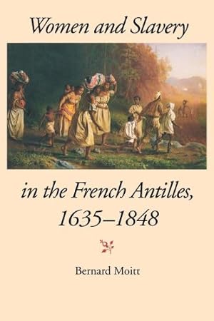 Image du vendeur pour Women and Slavery in the French Antilles, 1635-1848 by Moitt, Bernard [Paperback ] mis en vente par booksXpress