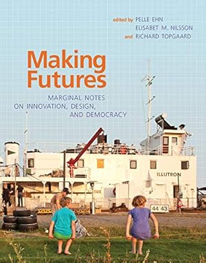 Immagine del venditore per Making Futures: Marginal Notes on Innovation, Design, and Democracy (The MIT Press) [Paperback ] venduto da booksXpress