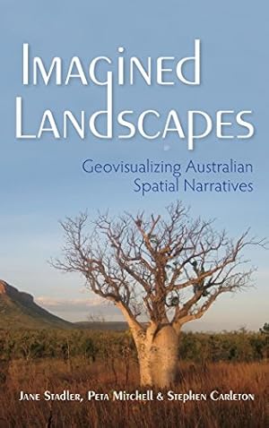 Seller image for Imagined Landscapes: Geovisualizing Australian Spatial Narratives (The Spatial Humanities) by Stadler, Jane, Mitchell, Peta, Carleton, Stephen [Hardcover ] for sale by booksXpress