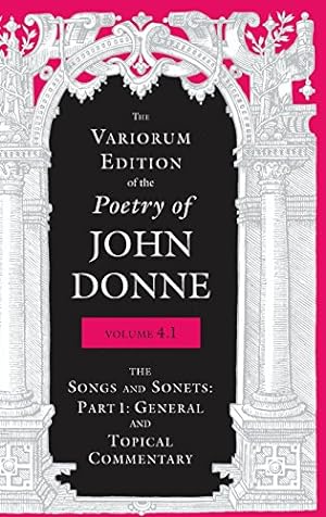 Seller image for The Variorum Edition of the Poetry of John Donne: The Songs and Sonnets: Part 1: General and Topical Commentary by Donne, John [Hardcover ] for sale by booksXpress