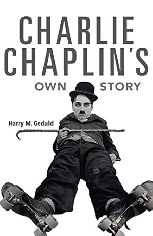 Image du vendeur pour Charlie Chaplin's Own Story by Geduld, Harry M [Paperback ] mis en vente par booksXpress