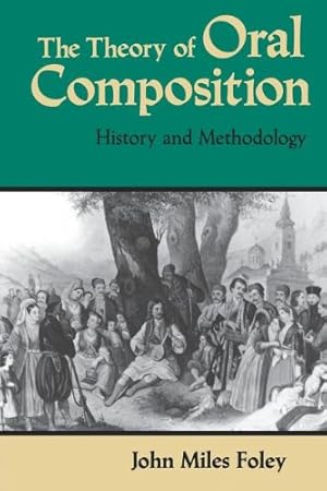 Seller image for The Theory of Oral Composition: History and Methodology (Folkloristics) by Foley, John Miles [Paperback ] for sale by booksXpress