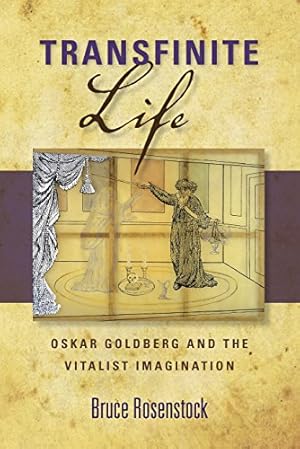 Seller image for Transfinite Life: Oskar Goldberg and the Vitalist Imagination (New Jewish Philosophy and Thought) by Rosenstock, Bruce [Hardcover ] for sale by booksXpress