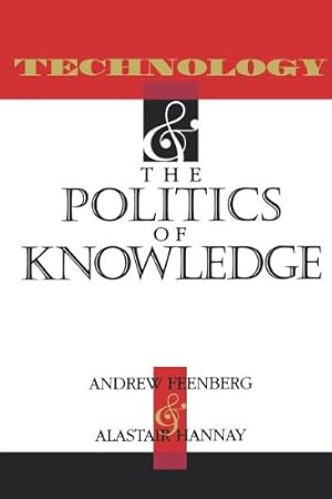 Bild des Verkufers fr Technology and the Politics of Knowledge (Indiana Series in the Philosophy of Technology) [Paperback ] zum Verkauf von booksXpress